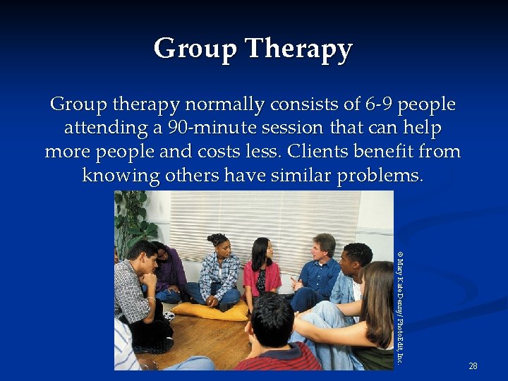 Group Therapy Group therapy normally consists of 6 -9 people attending a 90 -minute