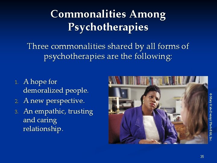 Commonalities Among Psychotherapies Three commonalities shared by all forms of psychotherapies are the following: