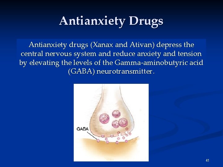 Antianxiety Drugs Antianxiety drugs (Xanax and Ativan) depress the central nervous system and reduce