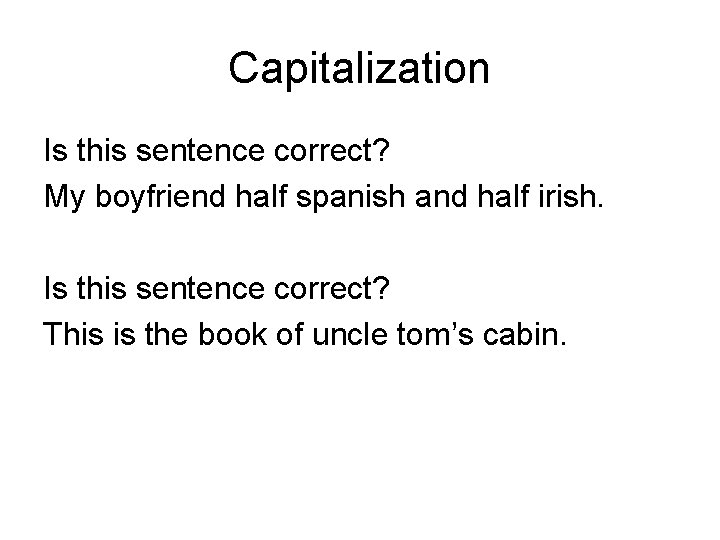 Capitalization Is this sentence correct? My boyfriend half spanish and half irish. Is this