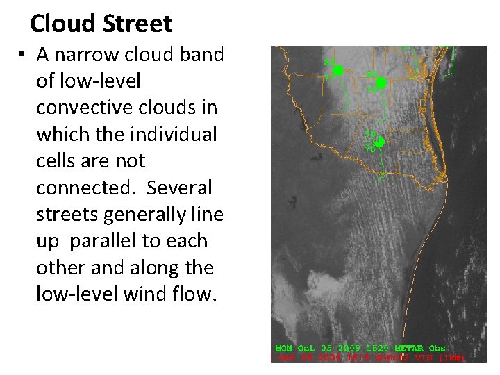 Cloud Street • A narrow cloud band of low-level convective clouds in which the