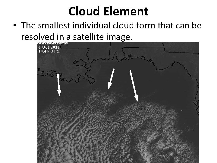 Cloud Element • The smallest individual cloud form that can be resolved in a