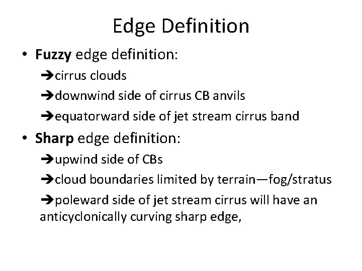 Edge Definition • Fuzzy edge definition: cirrus clouds downwind side of cirrus CB anvils