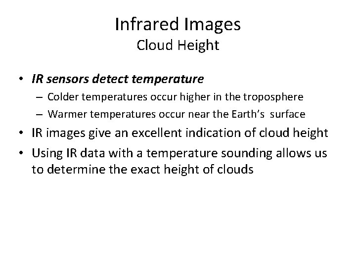 Infrared Images Cloud Height • IR sensors detect temperature – Colder temperatures occur higher