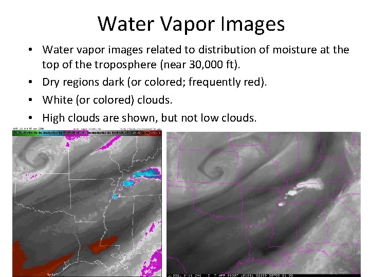 Water Vapor Images • Water vapor images related to distribution of moisture at the