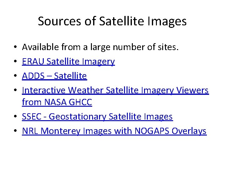 Sources of Satellite Images Available from a large number of sites. ERAU Satellite Imagery