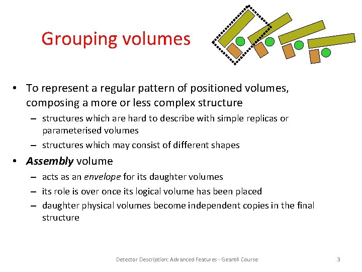 Grouping volumes • To represent a regular pattern of positioned volumes, composing a more