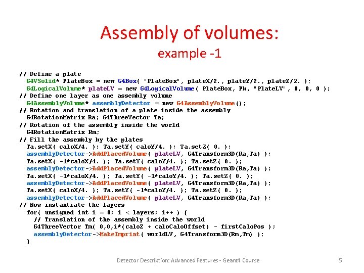 Assembly of volumes: example -1 // Define a plate G 4 VSolid* Plate. Box