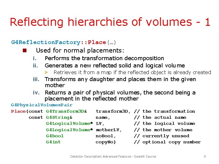 Reflecting hierarchies of volumes - 1 G 4 Reflection. Factory: : Place(…) Used for