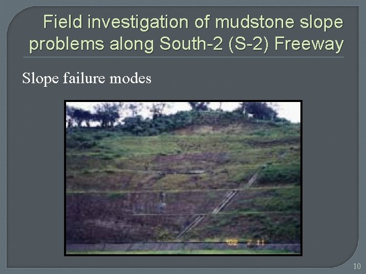 Field investigation of mudstone slope problems along South-2 (S-2) Freeway Slope failure modes 10