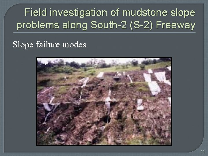 Field investigation of mudstone slope problems along South-2 (S-2) Freeway Slope failure modes 11