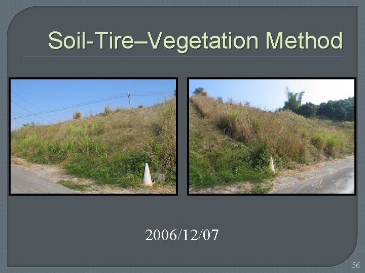 Soil-Tire–Vegetation Method 2006/12/07 56 
