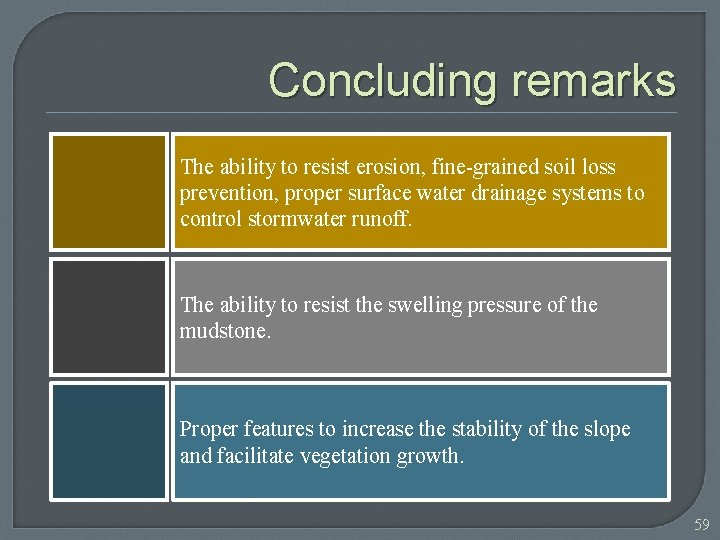 Concluding remarks The ability to resist erosion, fine-grained soil loss prevention, proper surface water