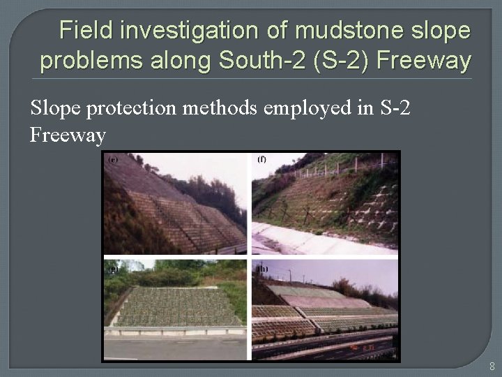 Field investigation of mudstone slope problems along South-2 (S-2) Freeway Slope protection methods employed