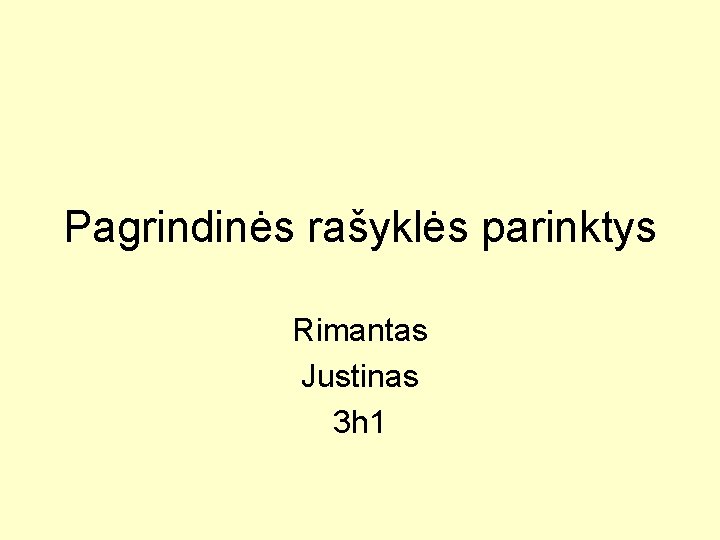 Pagrindinės rašyklės parinktys Rimantas Justinas 3 h 1 