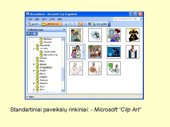 Standartiniai paveikslų rinkiniai: - Microsoft “Clip Art” 