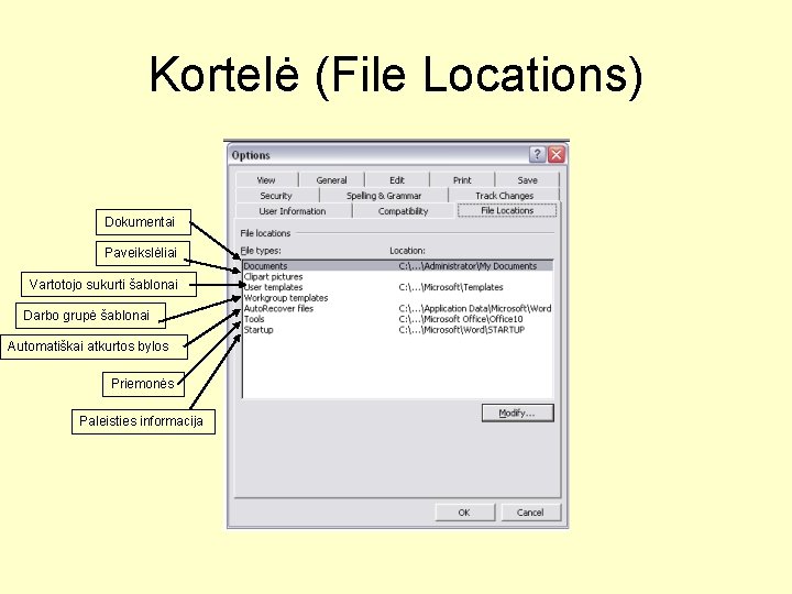 Kortelė (File Locations) Dokumentai Paveikslėliai Vartotojo sukurti šablonai Darbo grupė šablonai Automatiškai atkurtos bylos