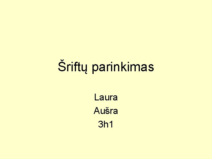 Šriftų parinkimas Laura Aušra 3 h 1 