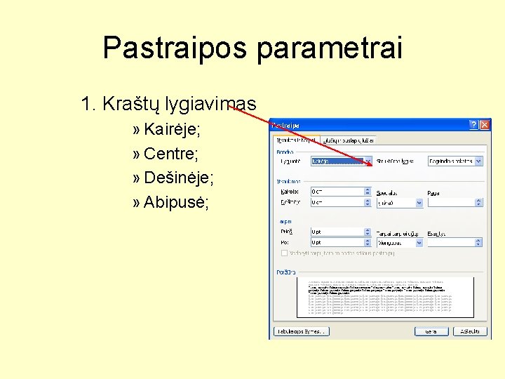 Pastraipos parametrai 1. Kraštų lygiavimas » Kairėje; » Centre; » Dešinėje; » Abipusė; 