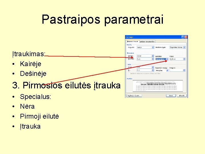 Pastraipos parametrai Įtraukimas: • Kairėje • Dešinėje 3. Pirmosios eilutės įtrauka • • Specialus: