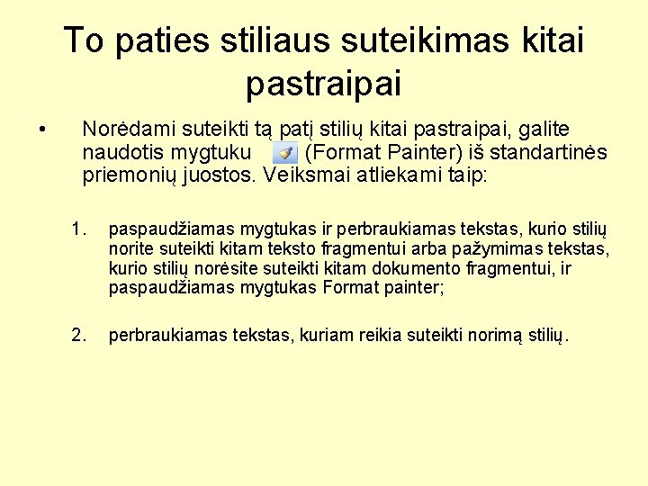 To paties stiliaus suteikimas kitai pastraipai • Norėdami suteikti tą patį stilių kitai pastraipai,