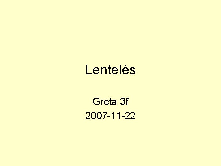 Lentelės Greta 3 f 2007 -11 -22 