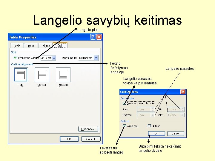 Langelio savybių keitimas Langelio plotis Teksto išdėstymas langelyje Langelio paraštės tokios kaip ir lentelės