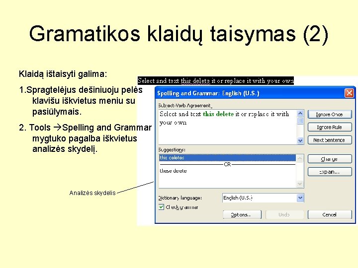 Gramatikos klaidų taisymas (2) Klaidą ištaisyti galima: 1. Spragtelėjus dešiniuoju pelės klavišu iškvietus meniu