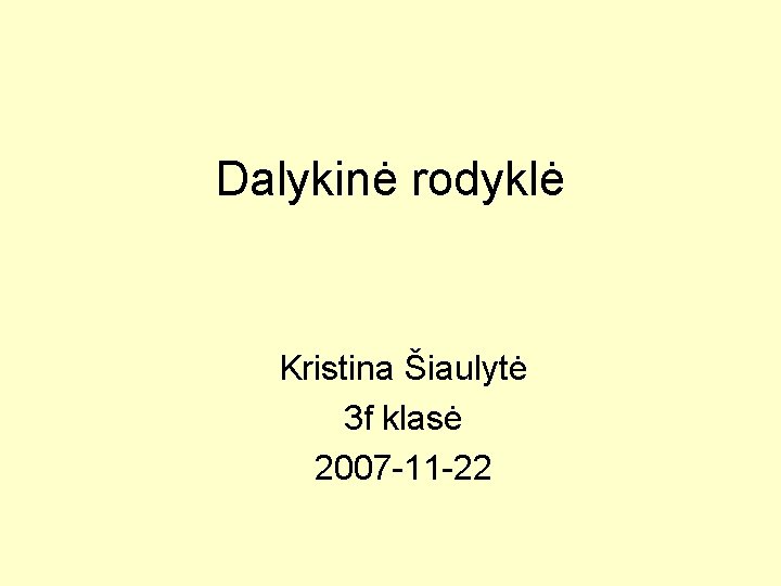 Dalykinė rodyklė Kristina Šiaulytė 3 f klasė 2007 -11 -22 