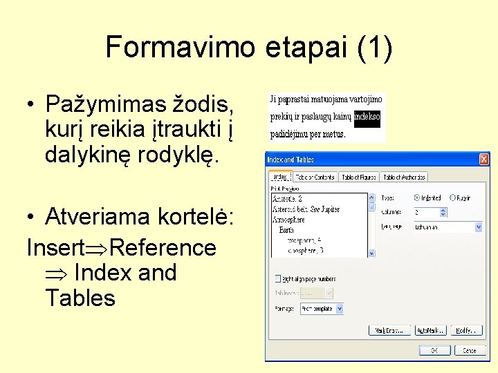 Formavimo etapai (1) • Pažymimas žodis, kurį reikia įtraukti į dalykinę rodyklę. • Atveriama