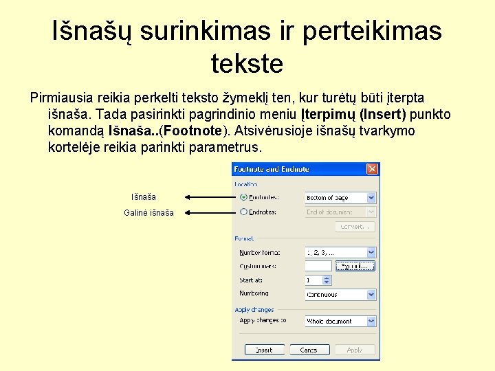 Išnašų surinkimas ir perteikimas tekste Pirmiausia reikia perkelti teksto žymeklį ten, kur turėtų būti