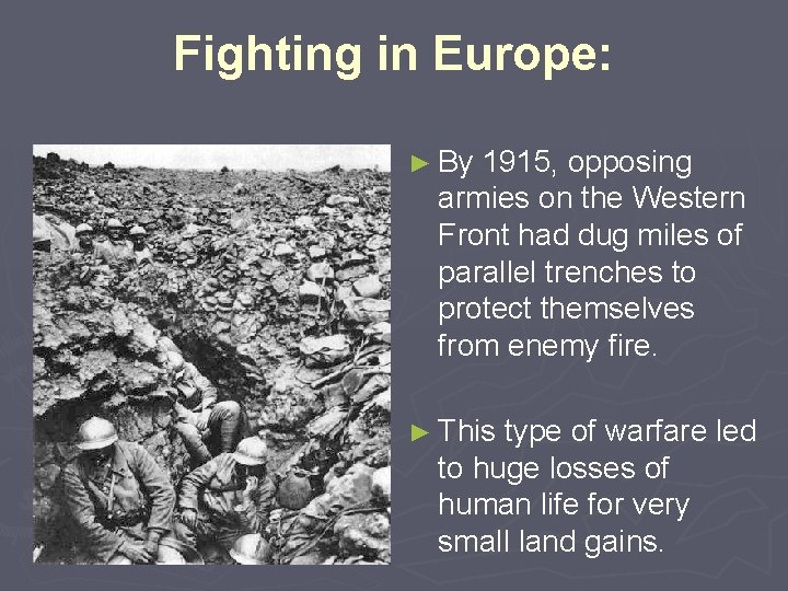 Fighting in Europe: ► By 1915, opposing armies on the Western Front had dug