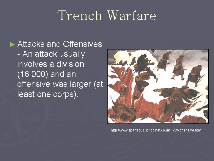 Trench Warfare ► Attacks and Offensives - An attack usually involves a division (16,