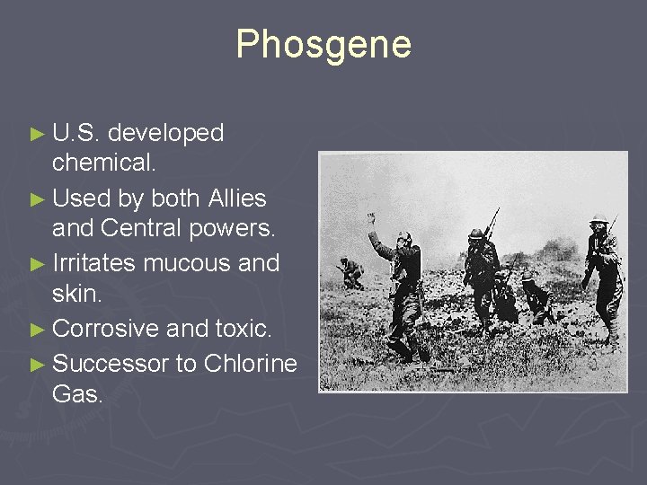 Phosgene ► U. S. developed chemical. ► Used by both Allies and Central powers.