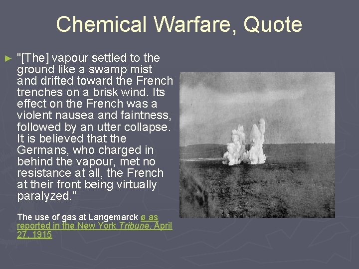 Chemical Warfare, Quote ► "[The] vapour settled to the ground like a swamp mist