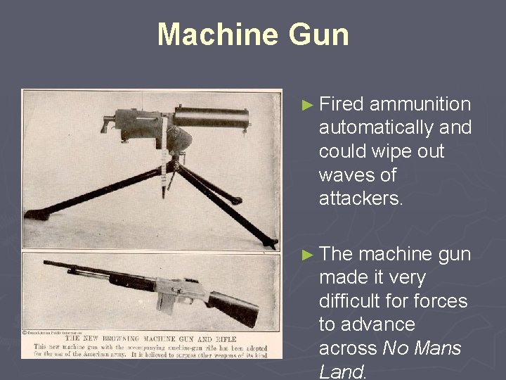 Machine Gun ► Fired ammunition automatically and could wipe out waves of attackers. ►