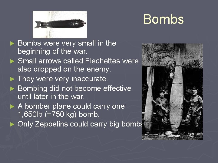  Bombs were very small in the beginning of the war. ► Small arrows