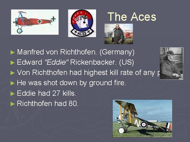  The Aces ► Manfred von Richthofen. (Germany) ► Edward "Eddie" Rickenbacker. (US) ►