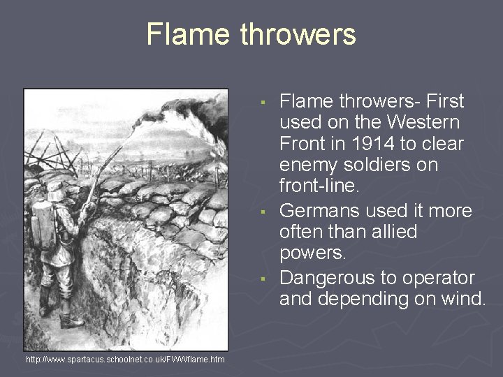 Flame throwers ▪ ▪ ▪ http: //www. spartacus. schoolnet. co. uk/FWWflame. htm Flame throwers-