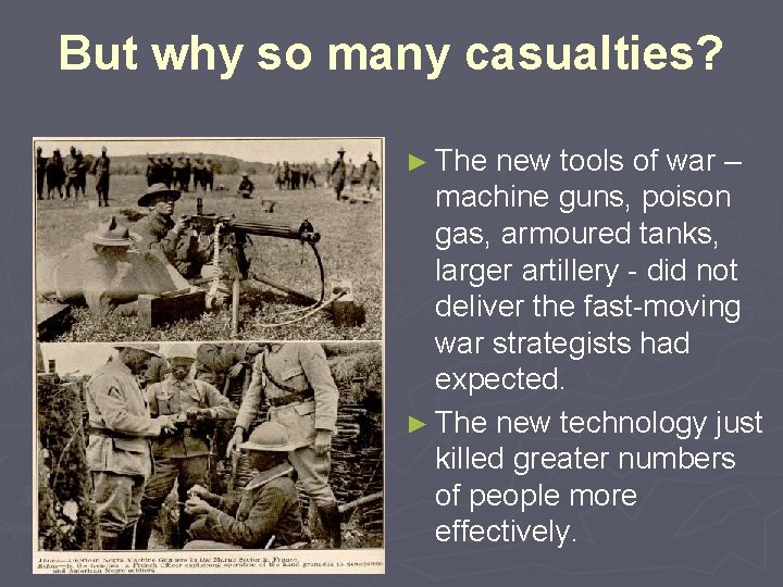 But why so many casualties? ► The new tools of war – machine guns,