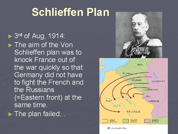 Schlieffen Plan ► 3 rd of Aug, 1914: ► The aim of the Von