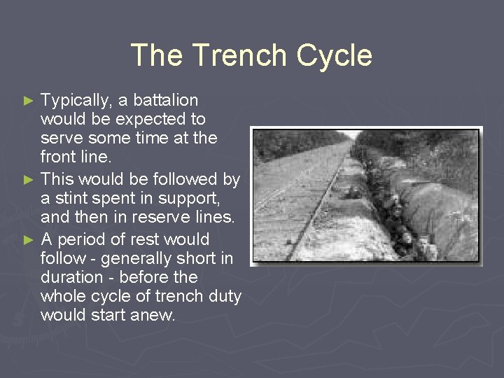 The Trench Cycle Typically, a battalion would be expected to serve some time at