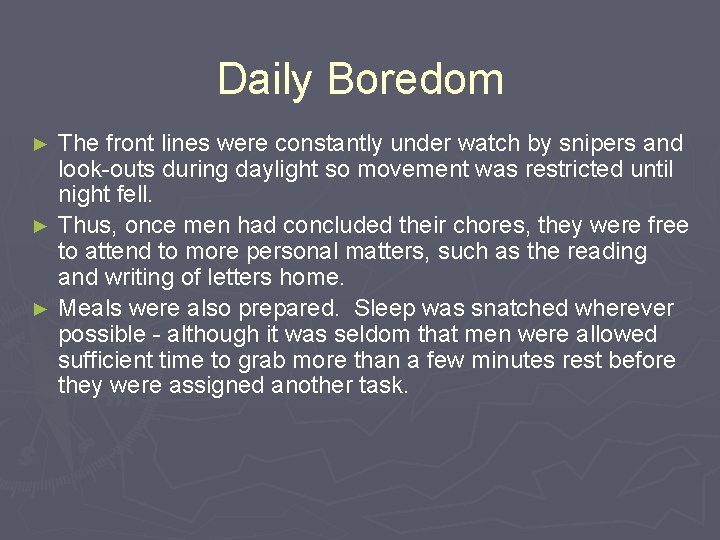 Daily Boredom The front lines were constantly under watch by snipers and look-outs during