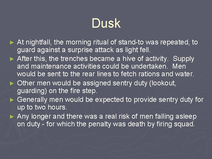 Dusk ► ► ► At nightfall, the morning ritual of stand-to was repeated, to