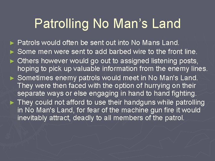 Patrolling No Man’s Land ► ► ► Patrols would often be sent out into