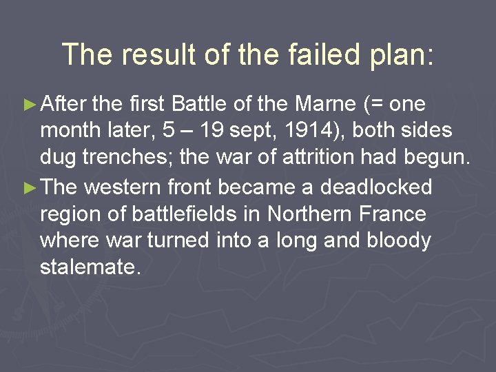 The result of the failed plan: ► After the first Battle of the Marne