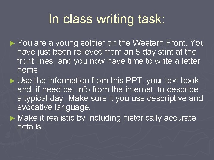 In class writing task: ► You are a young soldier on the Western Front.