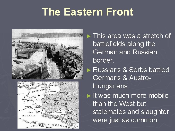 The Eastern Front ► This area was a stretch of battlefields along the German