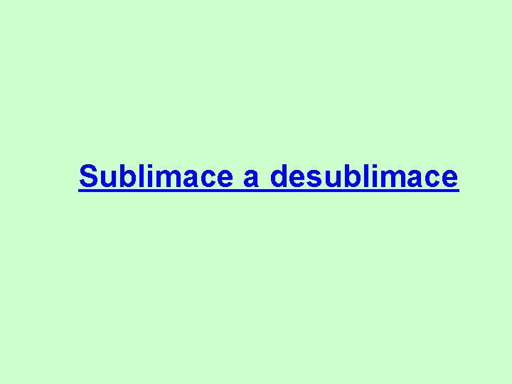 Sublimace a desublimace 