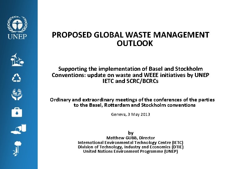 PROPOSED GLOBAL WASTE MANAGEMENT OUTLOOK Supporting the implementation of Basel and Stockholm Conventions: update